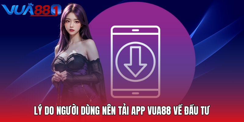 Đơn giản khi tham gia tải app Vua88 