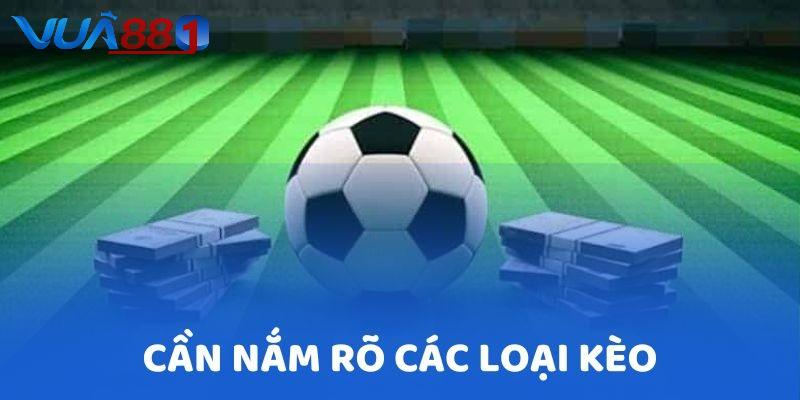 Nắm rõ các loại kèo cược